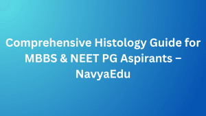 Thumbnail Image Of Blog Comprehensive Histology Guide for MBBS & NEET PG Aspirants – NavyaEdu